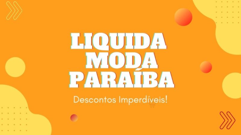Vem aí o liquida Moda Paraíba com descontos imperdíveis! Aguarde!