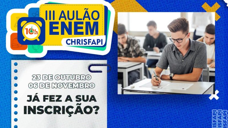 Inscrições abertas e gratuitas para o III Aulão Enem da Faculdade Chrisfapi! Vagas limitadas!