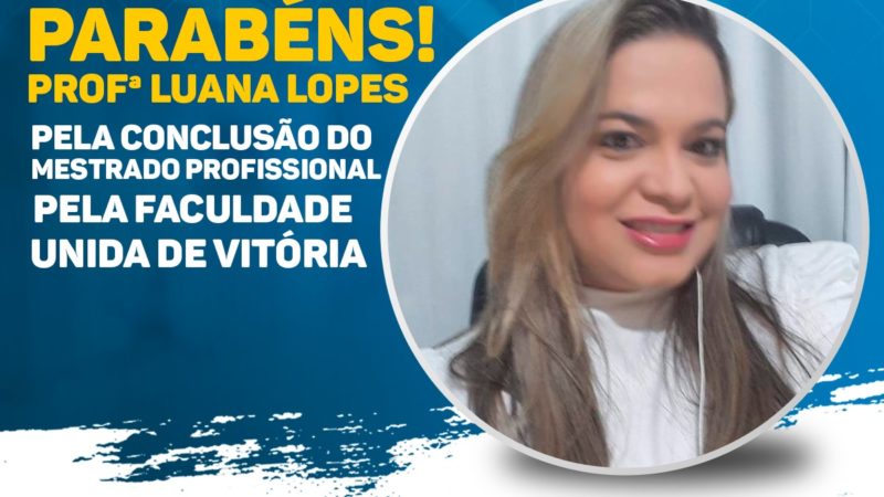 Faculdade Chrisfapi parabeniza a Profª. Luana Lopes pela conclusão do mestrado