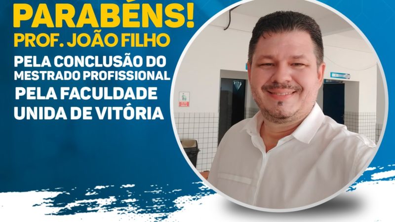 Faculdade Chrisfapi congratula o Prof. João Filho pela conclusão do Mestrado Profissional pela Faculdade UNIDA