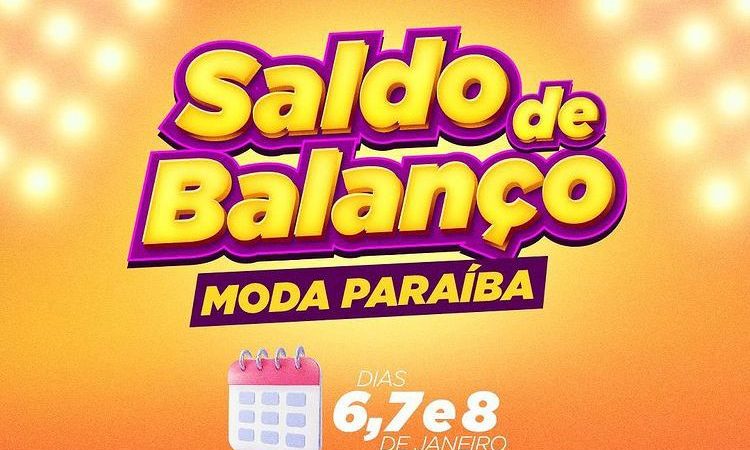 Vem aí o Saldo de Balanço Moda Paraíba nos dias 06, 07 e 08 de janeiro com descontos de até 70%