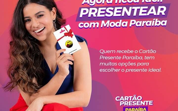 Surpreenda aquela pessoa especial com o Cartão Presente Paraíba! Você escolhe o valor, ela escolhe o look!