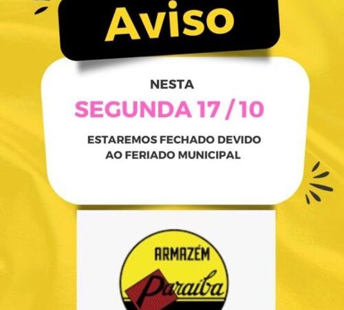 COMUNICADO! Nesta segunda-feira 17 de outubro o Armazém Paraíba estará fechado devido o feriado da Padroeira de Piripiri