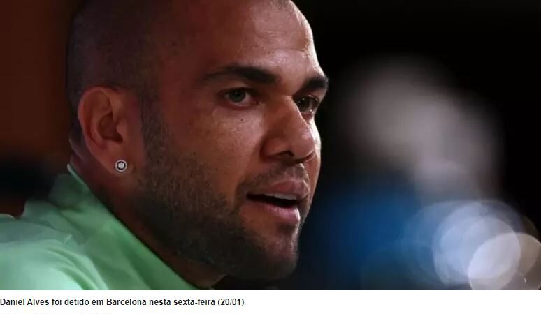 Justiça espanhola decreta prisão preventiva e sem fiança para Daniel Alves por um suposto abuso sexual