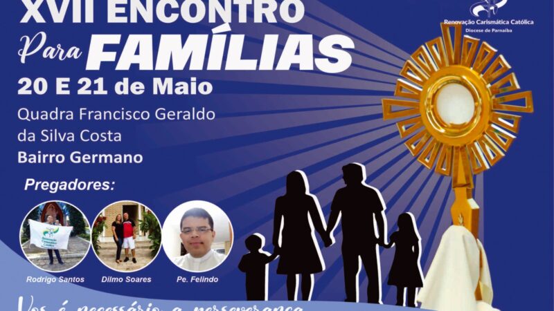 Paróquia N. Sra dos Remédios e RCC Piripiri realizam XVII Encontro para as Famílias neste fim de semana