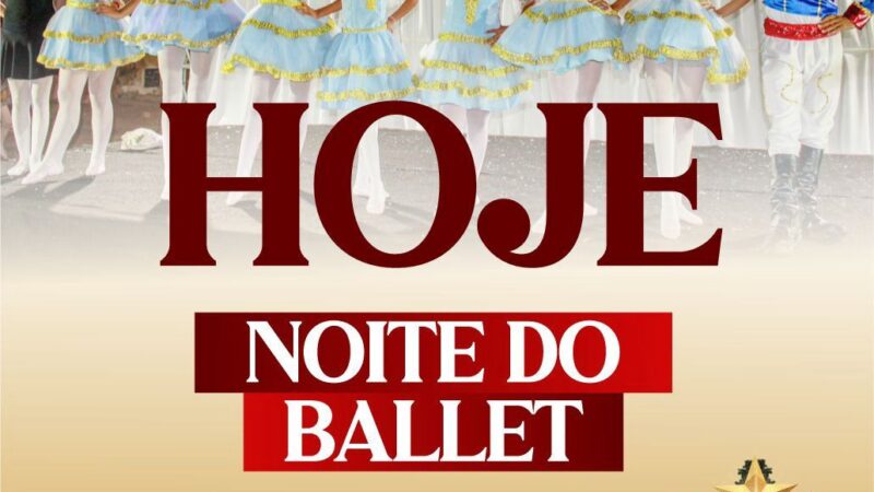 Natal dos Sonhos apresenta hoje sábado (23) a Noite do Ballet na Praça da Bandeira!