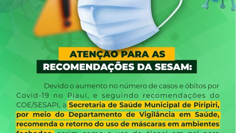 Secretaria de Saúde Municipal de Piripiri recomenda o retorno do uso de máscaras em ambientes fechados