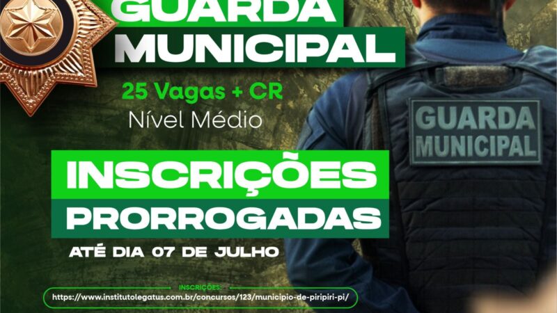 Prefeitura de Piripiri prorroga inscrições para concurso da Guarda Municipal