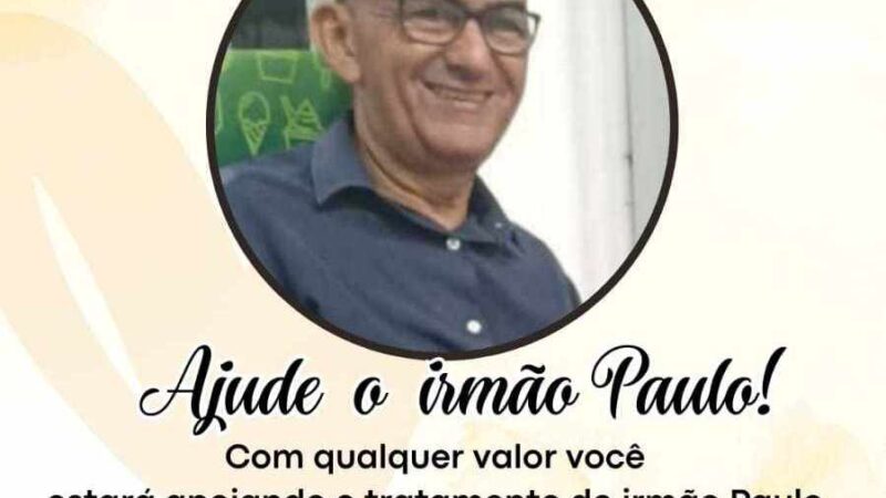 Faça sua colaboração através de Vaquinha Solidária em prol do Irmão Paulo em Piripiri
