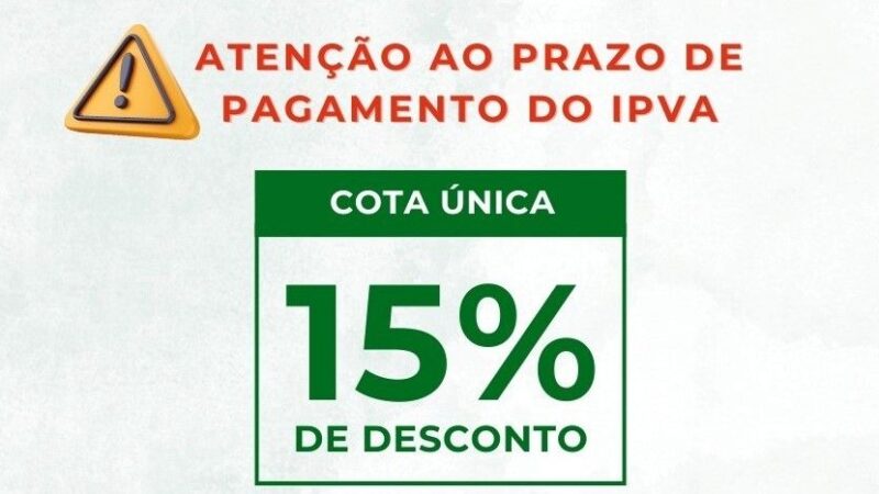 Prazo para pagar o IPVA 2025 com 15% de desconto encerra nesta sexta (31)