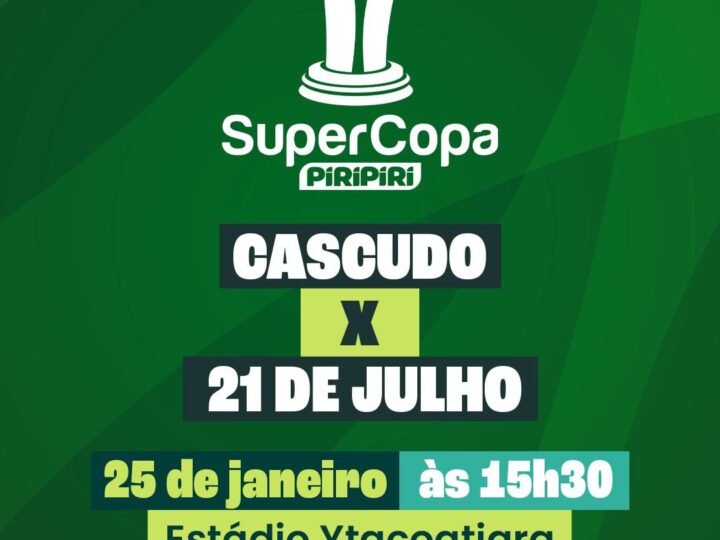 SUPER COPA de Futebol Amador de Piripiri: decisão entre 21 de Julho e Cascudo acontece neste domingo