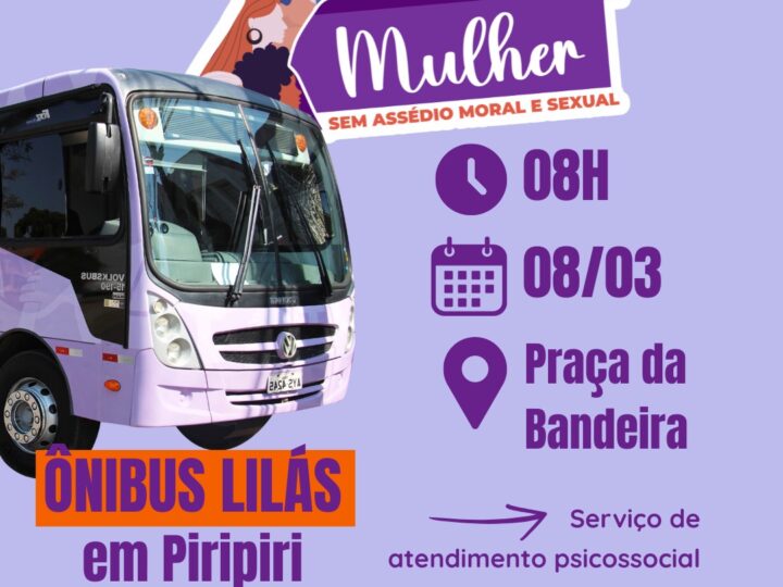 Ônibus Lilás leva serviços essenciais e debate sobre direitos das mulheres a Piripiri no sábado (8)